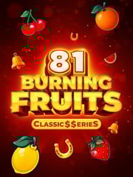 Burning Fruits 81: Classic$erieS